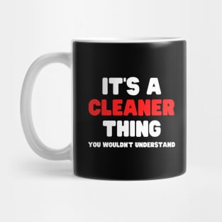 It's A Cleaner Thing You Wouldn't Understand Mug